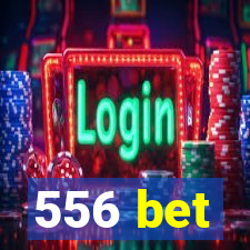 556 bet